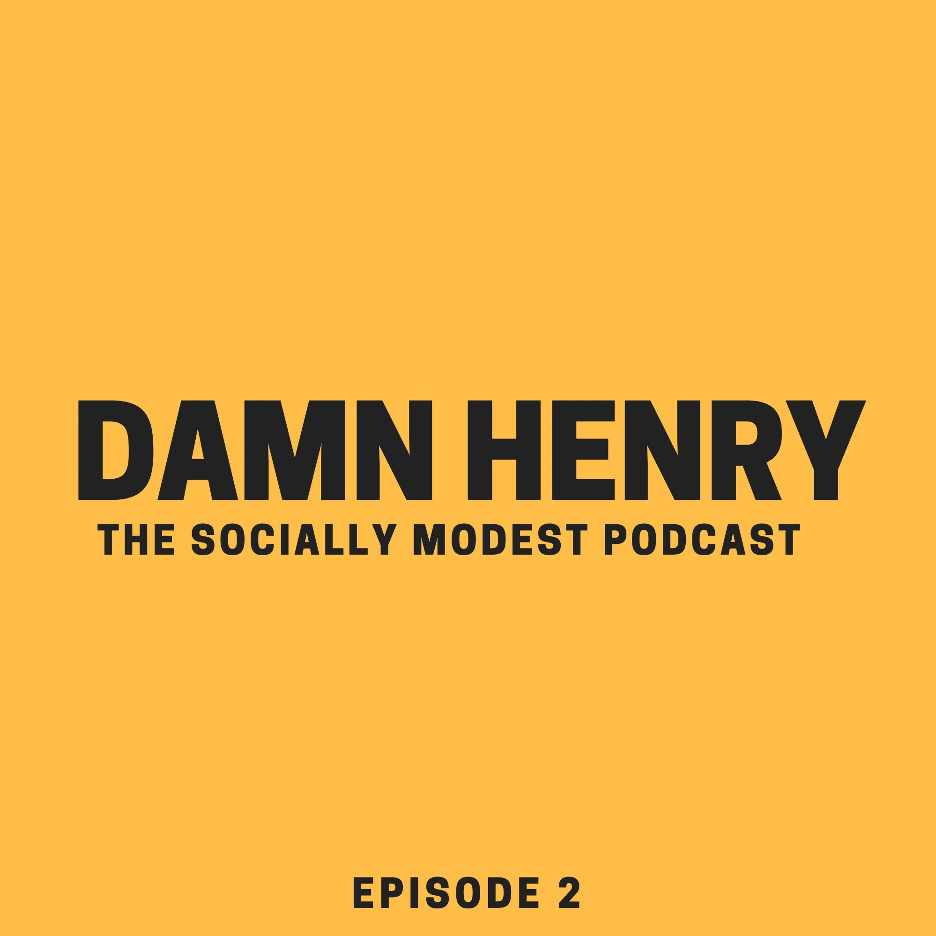 Episode 2 | "DAMN HENRY"