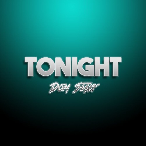 Dom Staxx- Tonight