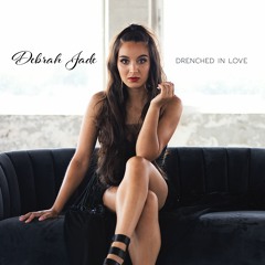 Debrah Jade - Drenched In Love
