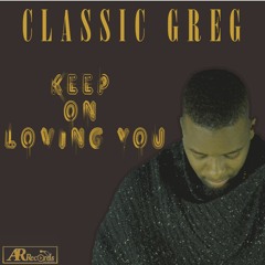 Keep on Loving you - Classic Greg