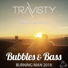Travisty - Bubbles & Bass Opening Sunrise, Burning Man 2018