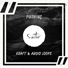 KRAFT & Audio Loops - Pushing [ FREE DOWNLOAD ]