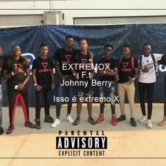 Isso é Extremo X ( Ft Johnny Berry)