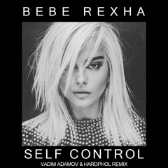 Bebe Rexha - Self Control (Vadim Adamov & Hardphol Remix) (Radio Edit)