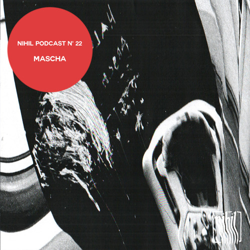 NihiL Podcast #22 | Mascha