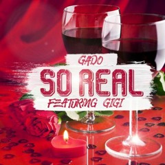 Gado X GiGi - So Real ( DANCEHALL HEAT )