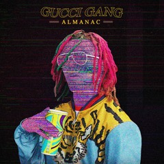 Almanac - Gucci Gang (Original by Lil Pump)