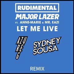 Rudimental & Major Lazer - Let Me Live Feat. Anne - Marie & Mr Eazi (Sydney Souza & Azure G Remix)