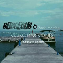 Borgeous & Zack Martino - Make Me Yours (Basskid Remix).wav
