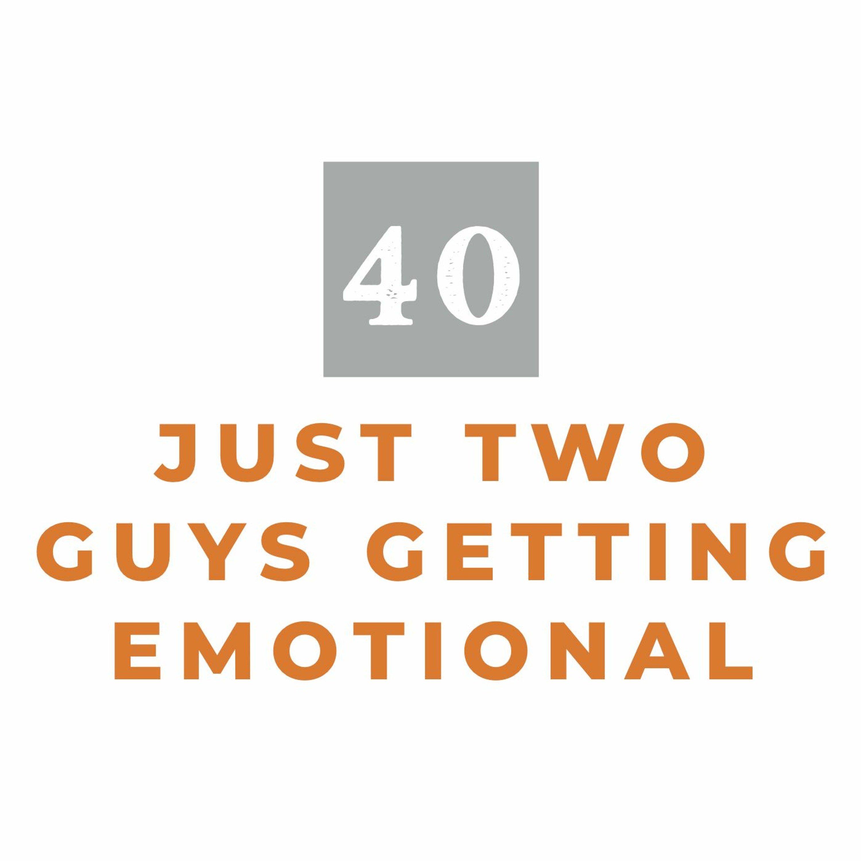 MMM 40: Just Two Guys Getting Emotional episode artwork