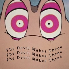The Devil Makes Three