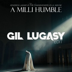 Kendrick Lamar Vs. Chainsmokers - A Milli Humble (Gil Lugasy Edit)