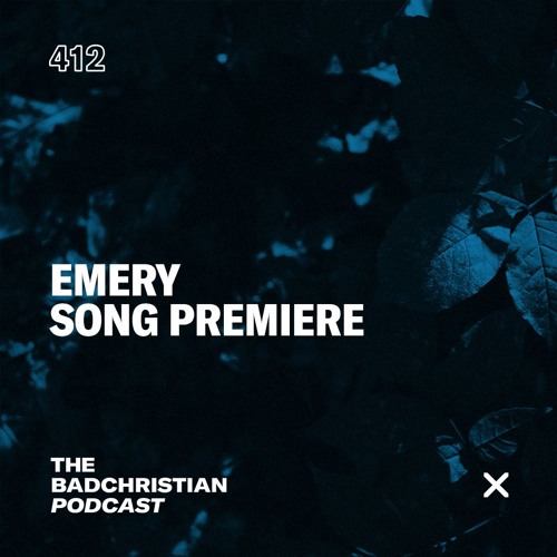 Stream #412 Emery Song Premiere by The BadChristian Podcast | Listen ...
