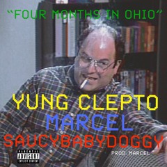 Yung Clepto- Four Months in Ohio Freestyle feat. MARCEL, Saucybabydoggy