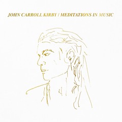 John Carroll Kirby - Meditations in Music - II