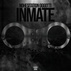NoHesitation OgGotti- Inmate