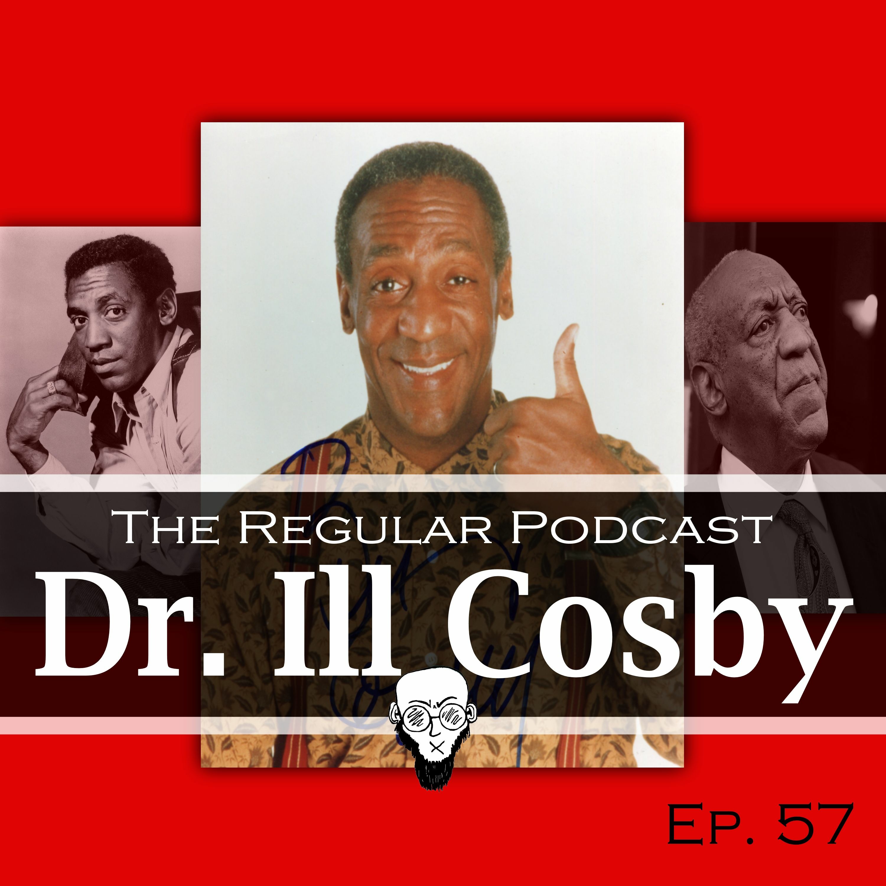 Ep. 57 - Dr. Ill Cosby episode artwork