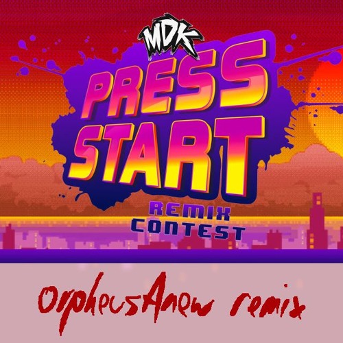 MDK - Press Start (orpheusAnew remix)