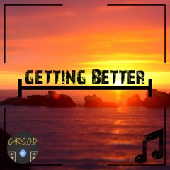CHRIS.O.D - Getting Better (FREE DL)