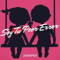 Soy Tu Peor Error ( Remix ) ✘ JON@ MIX ✘ Darell