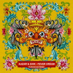 Aazar & Sihk - Fever Dream (PuroWuan Remix)[FREE DOWNLOAD]
