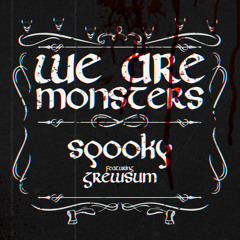We Are Monsters Ft Grewsum