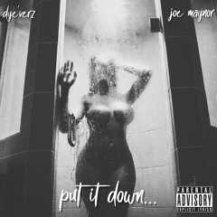 Put It Down (feat. Joe Maynor)