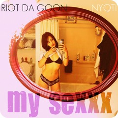My Sexxx - NYQTI & Riot Da Goon