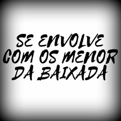 SE ENVOLVE COM OS MENOR DA BAIXADA (( GRILO DO T.M )) 2018 220