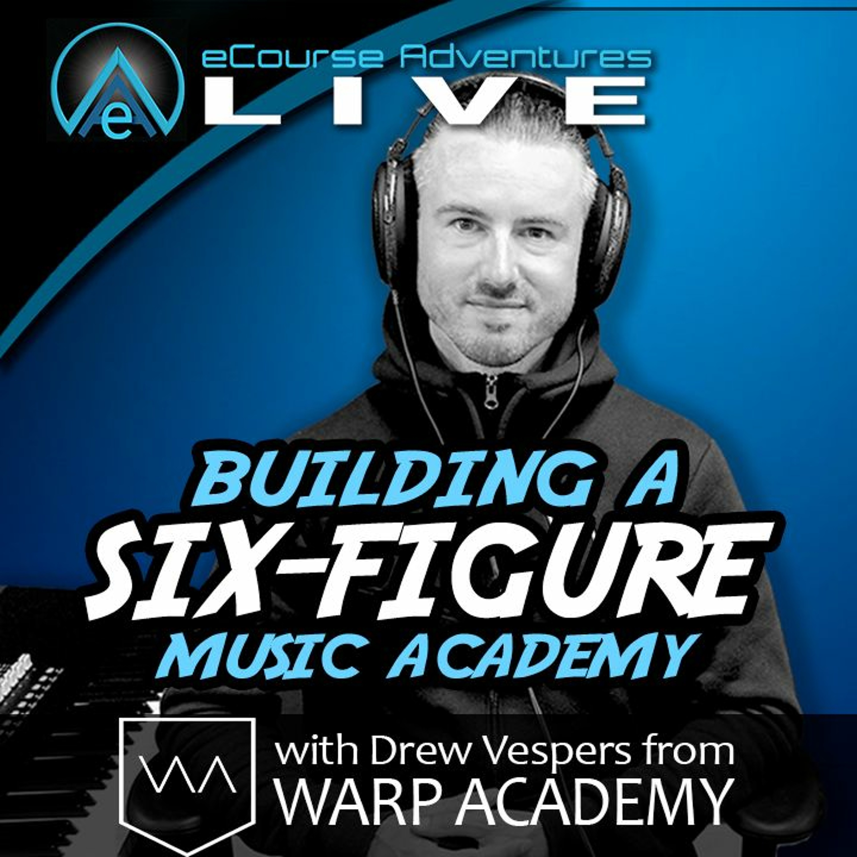 eA LIVE - ep 14 -Buildinga  Six Figure Online Music Production Academy with Drew Vespers