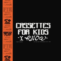 Cassettes For Kids - I Know [FT004]