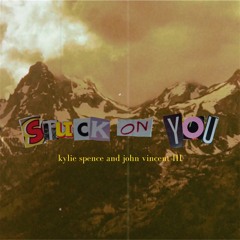 Stuck On You- Kylie Spence and John Vincent III