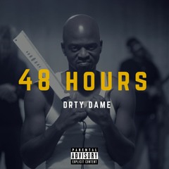 48 Hours - Drty Dame