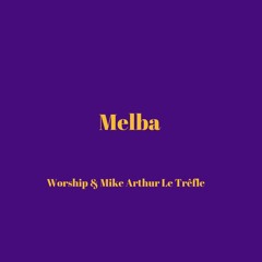 Worship & Mike Arthur Le Trèfle - Melba