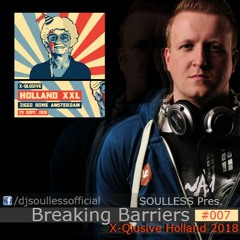 Soulless pres. Breaking Barriers #007 (X-Qlusive Holland 2018 Special)