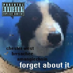 Team 8 - Forget About It - Feat. Chester West, Prod. by Amangiechsin, Brrsachee