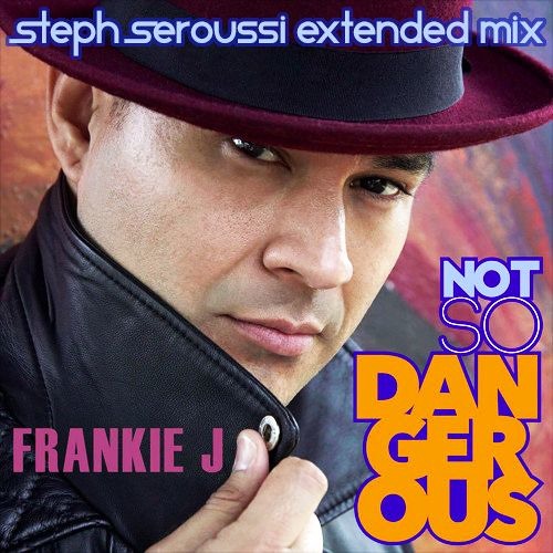 FRANKIE J. FEAT. SNOW : NOT SO DANGEROUS (STEPH SEROUSSI EXTENDED MIX)