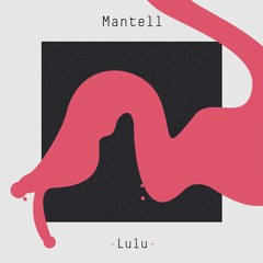 MANTELL - Lulu
