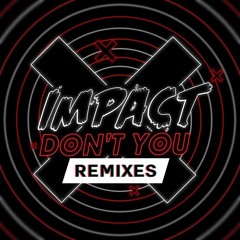 Impact - Don't You (S3 Dubs Remix)