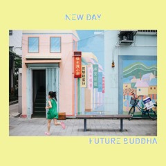 FUTURE BUDDHA - New Day