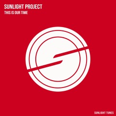 Sunlight Project - This Is Our Time [Sunlight Tunes]