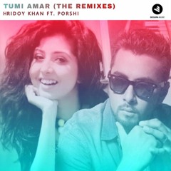 Hridoy Khan & Porshi - Tumi Amar (Tanzim Tanvi Remix) [FREE DOWNLOAD]