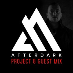 Project 8 Afterdark Guest Mix