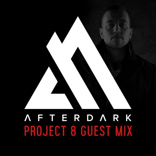 Project 8 Afterdark Guest Mix