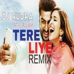 Tere Liye Sirf Tere Liye Remix Namaste England DJ Rudra Feat Atif Aslam