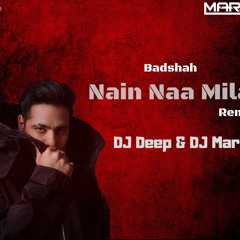 DJ MARSH & DJ DEEP - NAIN NA MILA - BADSHAH