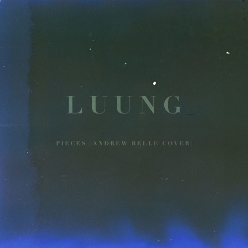Stream Pieces (Andrew Belle Cover) by LUUNG