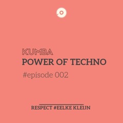 Kumba-Power Of Techno #episode 002 [Respect #eelke kleijn]