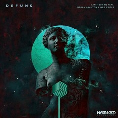 Defunk - Can't Buy Me feat. Megan Hamilton & Wes Writer (STATIC & Four Eyes Remix) [FREE DOWNLOAD]