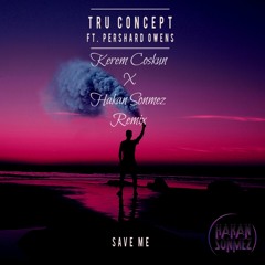 TRU Concept - Save Me (Kerem Coskun X Hakan Sonmez Remix)